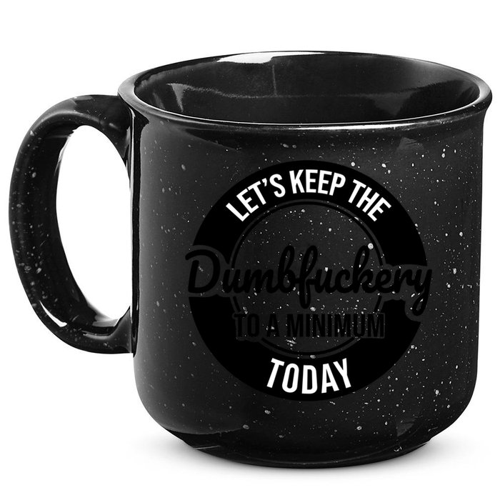 Funny Coworker LetS Keep The Dumb F To A Minimum Today Cute Gift 15oz Campfire Ceramic Mug