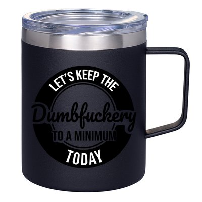 Funny Coworker LetS Keep The Dumb F To A Minimum Today Cute Gift 12oz Stainless Steel Coffee Mug