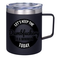 Funny Coworker LetS Keep The Dumb F To A Minimum Today Cute Gift 12oz Stainless Steel Coffee Mug
