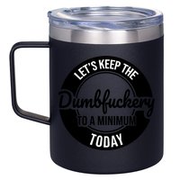Funny Coworker LetS Keep The Dumb F To A Minimum Today Cute Gift 12oz Stainless Steel Coffee Mug