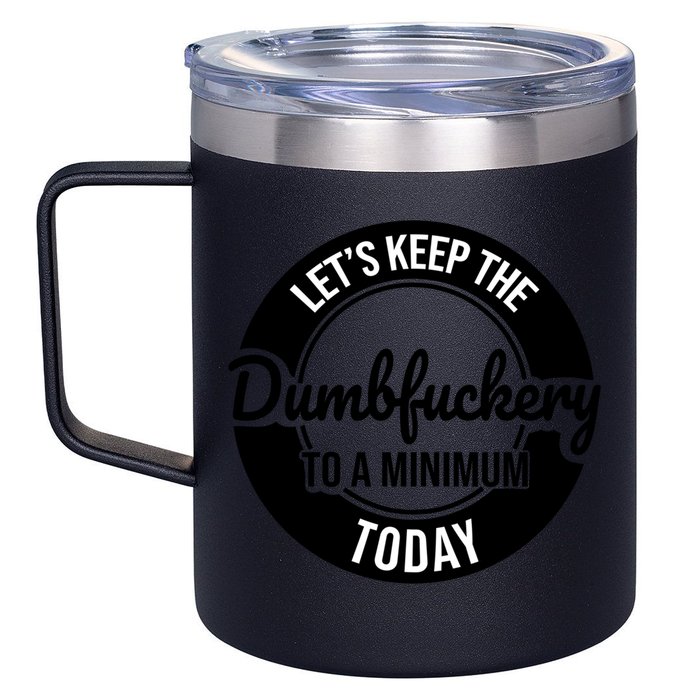 Funny Coworker LetS Keep The Dumb F To A Minimum Today Cute Gift 12oz Stainless Steel Coffee Mug