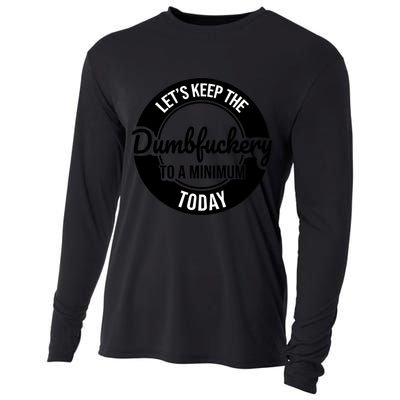 Funny Coworker LetS Keep The Dumb F To A Minimum Today Cute Gift Cooling Performance Long Sleeve Crew
