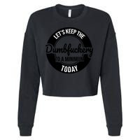 Funny Coworker LetS Keep The Dumb F To A Minimum Today Cute Gift Cropped Pullover Crew