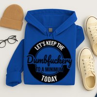 Funny Coworker LetS Keep The Dumb F To A Minimum Today Cute Gift Hoodie