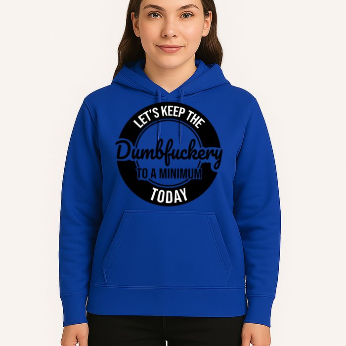 Funny Coworker LetS Keep The Dumb F To A Minimum Today Cute Gift Hoodie