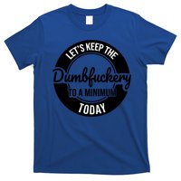 Funny Coworker LetS Keep The Dumb F To A Minimum Today Cute Gift T-Shirt