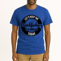 Funny Coworker LetS Keep The Dumb F To A Minimum Today Cute Gift Tall T-Shirt
