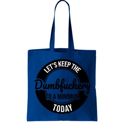 Funny Coworker LetS Keep The Dumb F To A Minimum Today Cute Gift Bag
