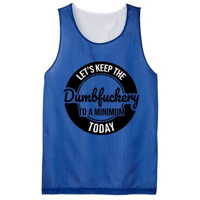 Funny Coworker LetS Keep The Dumb F To A Minimum Today Cute Gift Mesh Reversible Basketball Jersey Tank