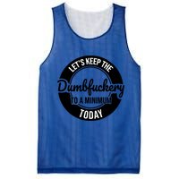 Funny Coworker LetS Keep The Dumb F To A Minimum Today Cute Gift Mesh Reversible Basketball Jersey Tank