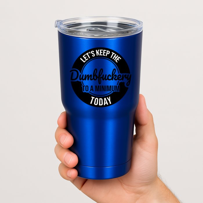 Funny Coworker LetS Keep The Dumb F To A Minimum Today Cute Gift Tumbler
