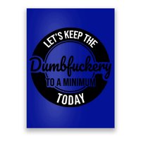 Funny Coworker LetS Keep The Dumb F To A Minimum Today Cute Gift Poster