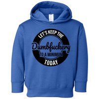 Funny Coworker LetS Keep The Dumb F To A Minimum Today Cute Gift Toddler Hoodie