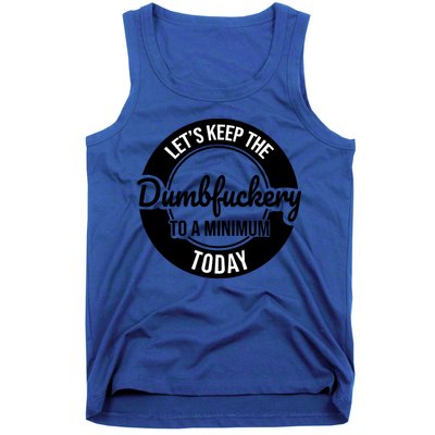 Funny Coworker LetS Keep The Dumb F To A Minimum Today Cute Gift Tank Top