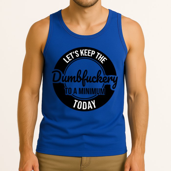 Funny Coworker LetS Keep The Dumb F To A Minimum Today Cute Gift Tank Top