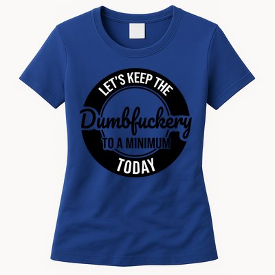 Funny Coworker LetS Keep The Dumb F To A Minimum Today Cute Gift Womens T-Shirt