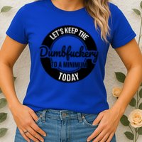 Funny Coworker LetS Keep The Dumb F To A Minimum Today Cute Gift Womens T-Shirt
