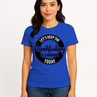 Funny Coworker LetS Keep The Dumb F To A Minimum Today Cute Gift Womens T-Shirt