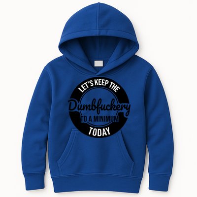 Funny Coworker LetS Keep The Dumb F To A Minimum Today Cute Gift Kids Hoodie