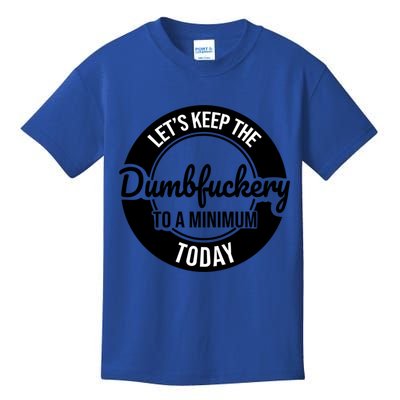 Funny Coworker LetS Keep The Dumb F To A Minimum Today Cute Gift Kids T-Shirt