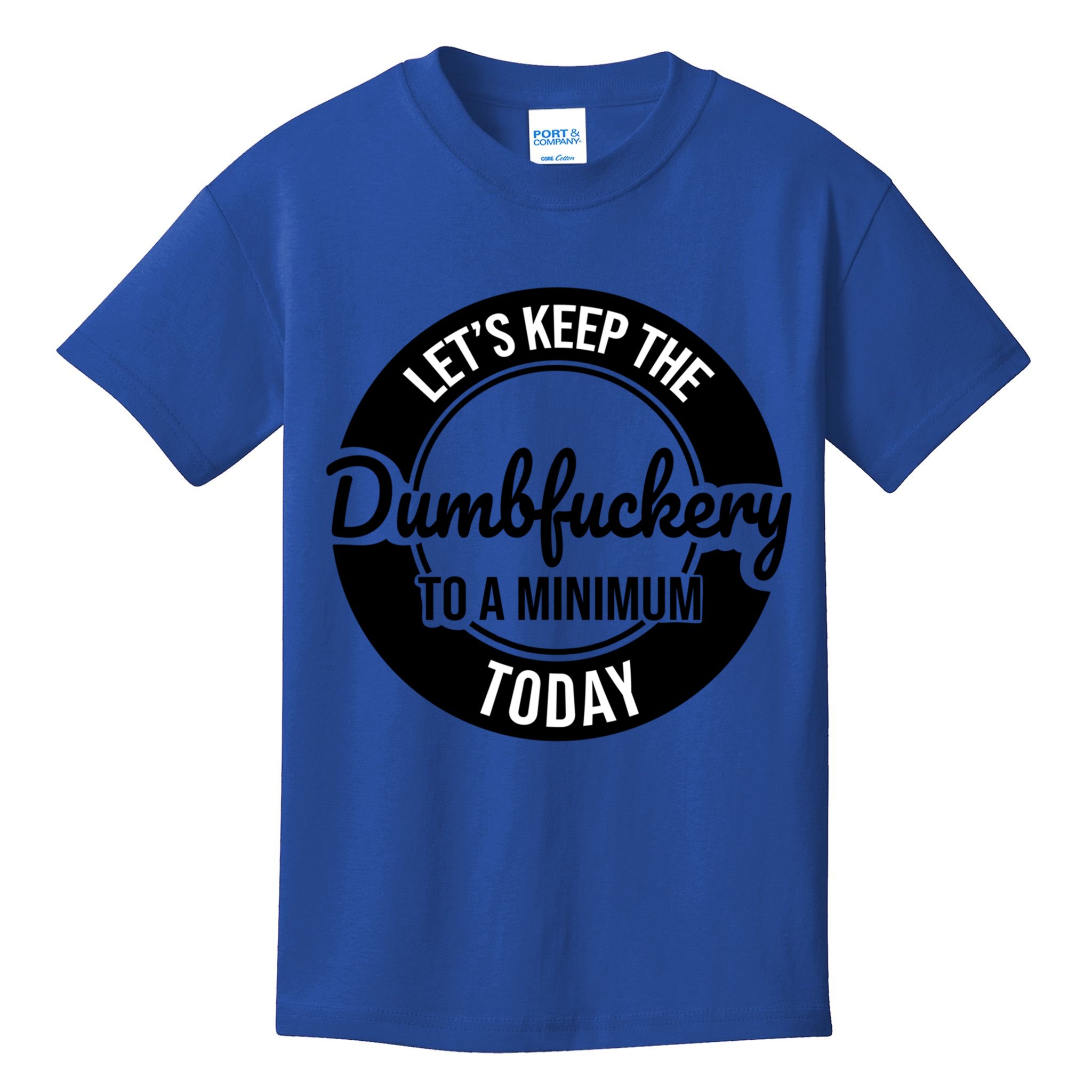 Funny Coworker LetS Keep The Dumb F To A Minimum Today Cute Gift Kids T-Shirt
