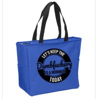 Funny Coworker LetS Keep The Dumb F To A Minimum Today Cute Gift Zip Tote Bag