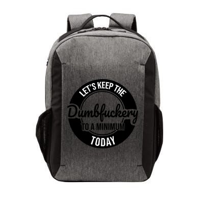 Funny Coworker LetS Keep The Dumb F To A Minimum Today Cute Gift Vector Backpack