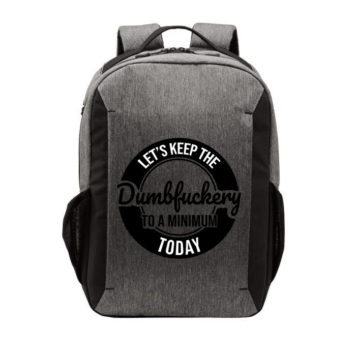 Funny Coworker LetS Keep The Dumb F To A Minimum Today Cute Gift Vector Backpack