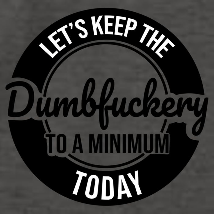 Funny Coworker LetS Keep The Dumb F To A Minimum Today Cute Gift Vector Backpack