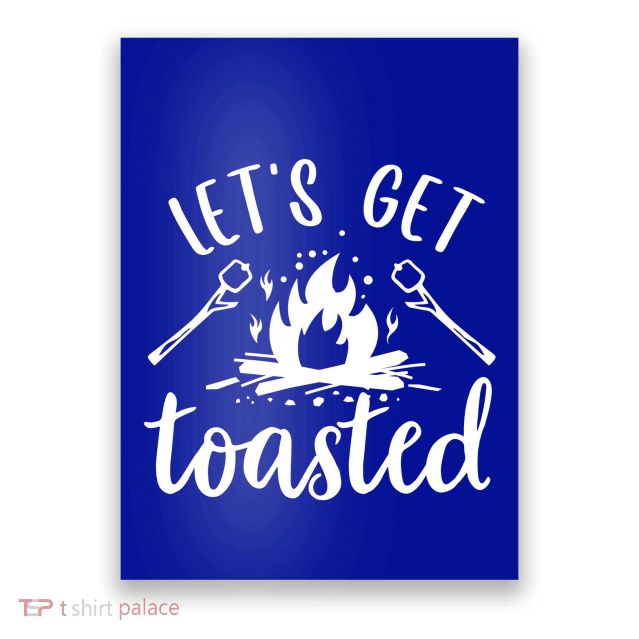 Funny Camping LetS Get Toasted Cool Campers Cute Gift Poster