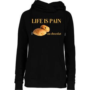 French Chocolatine Life Is Pain Au Chocolat Womens Funnel Neck Pullover Hood