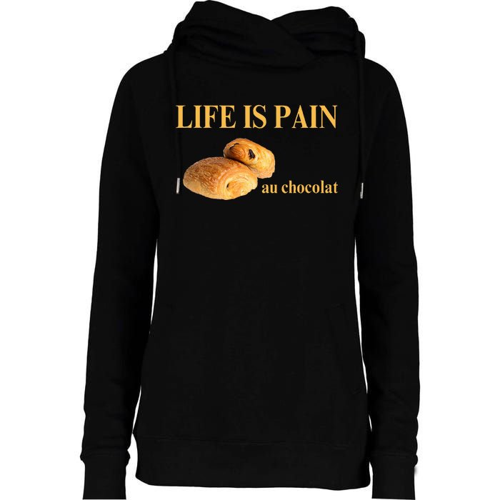 French Chocolatine Life Is Pain Au Chocolat Womens Funnel Neck Pullover Hood