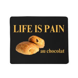 French Chocolatine Life Is Pain Au Chocolat Mousepad