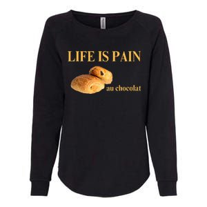 French Chocolatine Life Is Pain Au Chocolat Womens California Wash Sweatshirt