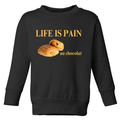 French Chocolatine Life Is Pain Au Chocolat Toddler Sweatshirt
