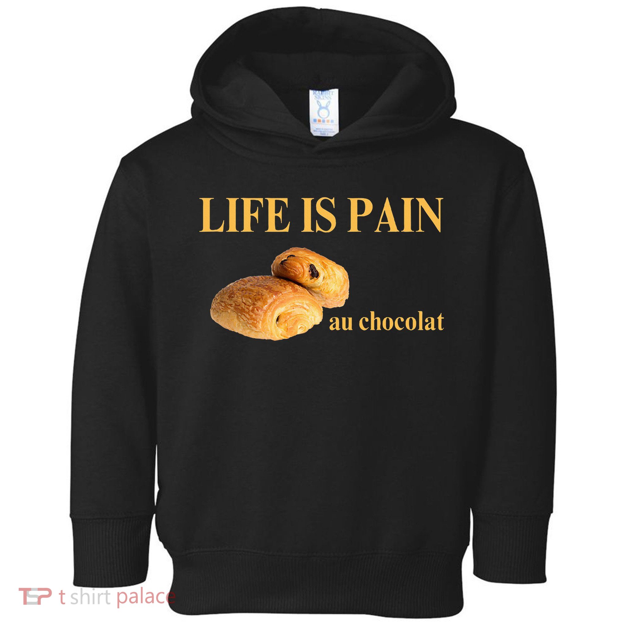 French Chocolatine Life Is Pain Au Chocolat Toddler Hoodie