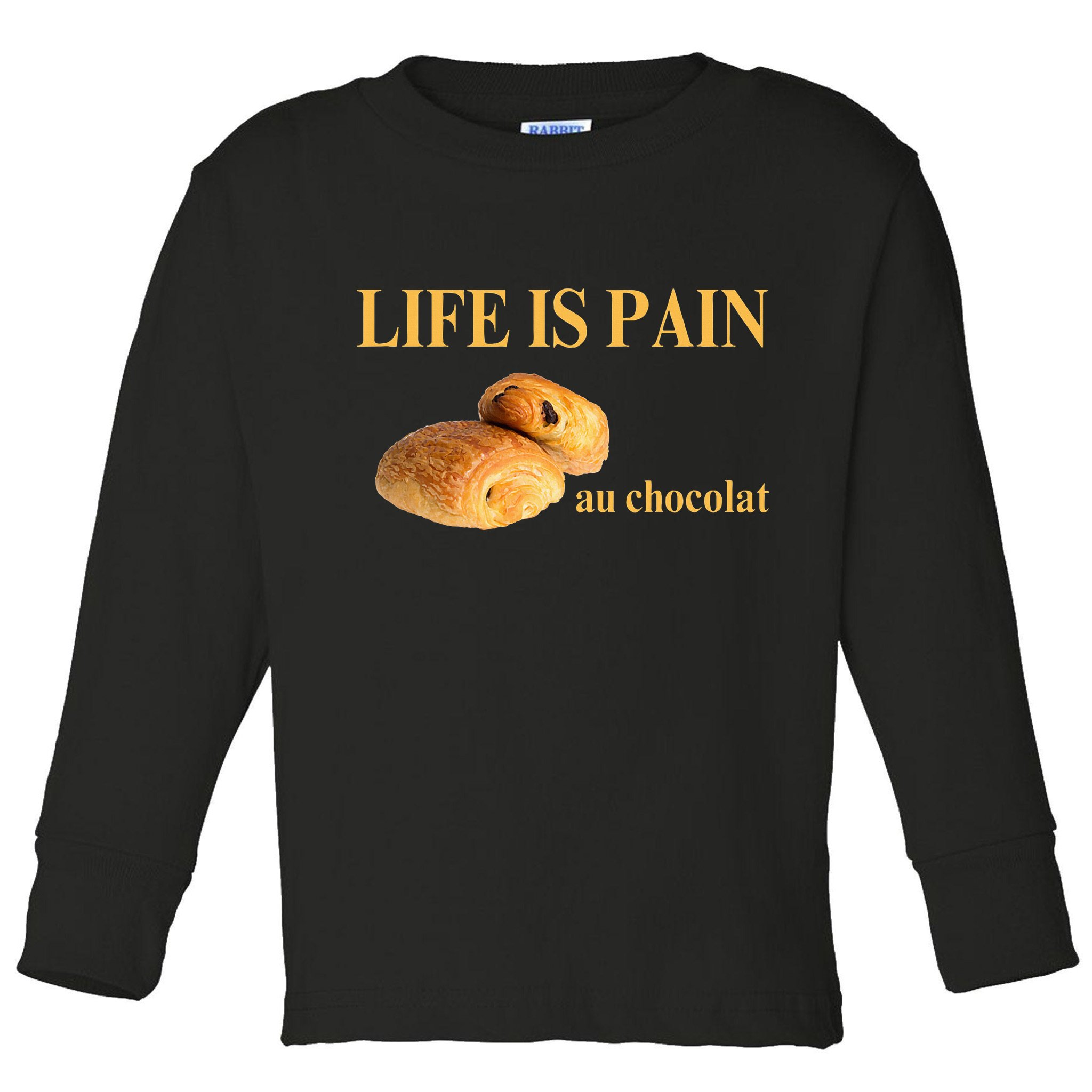 French Chocolatine Life Is Pain Au Chocolat Toddler Long Sleeve Shirt