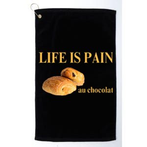 French Chocolatine Life Is Pain Au Chocolat Platinum Collection Golf Towel