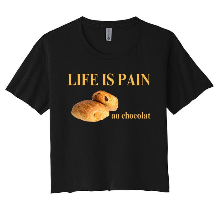 French Chocolatine Life Is Pain Au Chocolat Women's Crop Top Tee