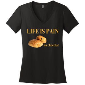 French Chocolatine Life Is Pain Au Chocolat Women's V-Neck T-Shirt