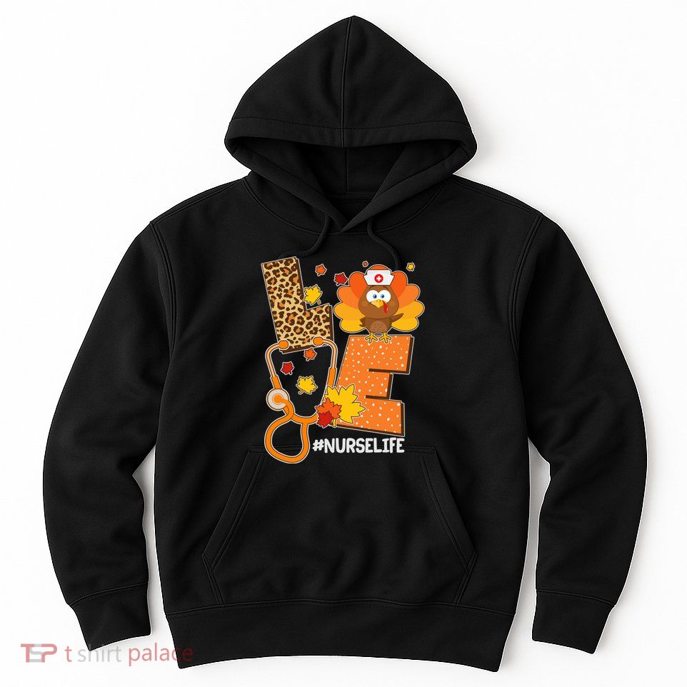 Funny Cute Love Thanksgiving #Nurse Life Hoodie