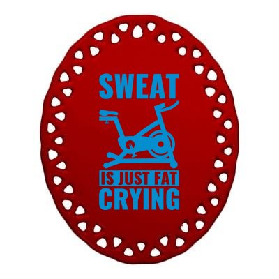 Funny Cycling Lover Spinning Sweat Is Just Fat Crying Cute Gift Ceramic Oval Ornament