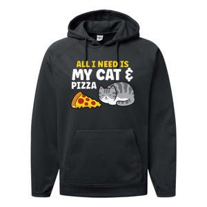 Funny Cat Lover All I Need Is My Cat And Pizza Performance Fleece Hoodie