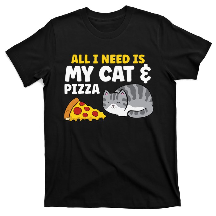 Funny Cat Lover All I Need Is My Cat And Pizza T-Shirt