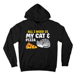 Funny Cat Lover All I Need Is My Cat And Pizza Tall Hoodie