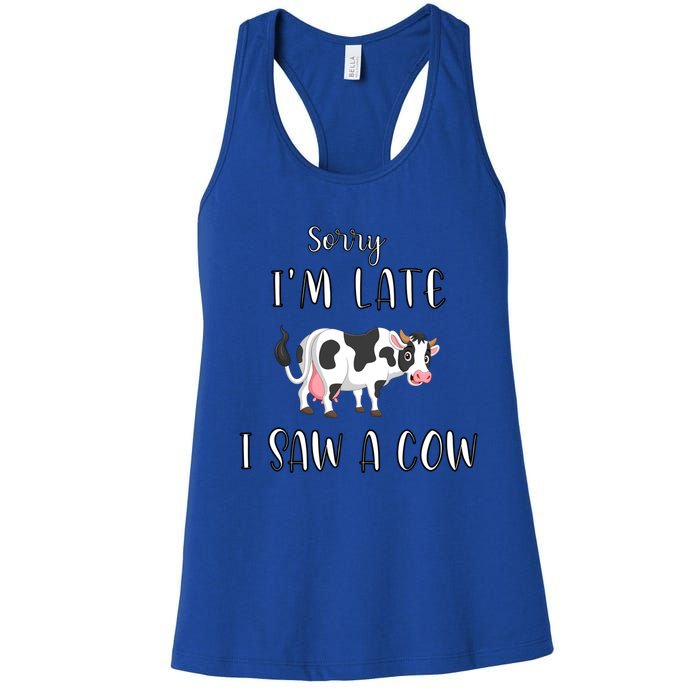 Funny Cow Lover Farmer Print Sorry I Am Late I Saw A Cow Gift Women's Racerback Tank