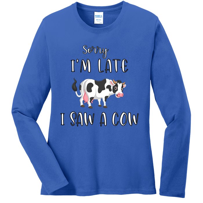 Funny Cow Lover Farmer Print Sorry I Am Late I Saw A Cow Gift Ladies Long Sleeve Shirt