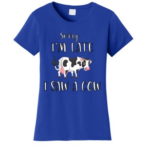 Funny Cow Lover Farmer Print Sorry I Am Late I Saw A Cow Gift Women's T-Shirt