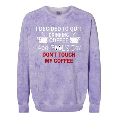 Funny Coffee Lovers April Fools Day Colorblast Crewneck Sweatshirt