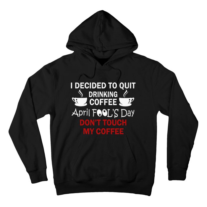 Funny Coffee Lovers April Fools Day Hoodie